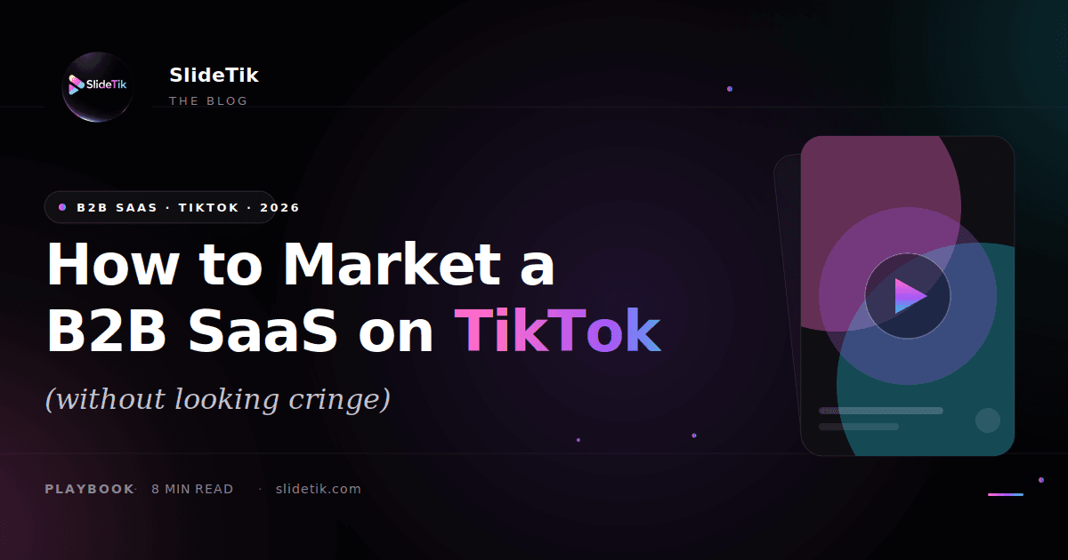 Slidix blog hero — How to Market a B2B SaaS on TikTok without looking cringe.